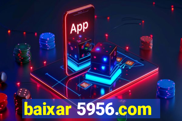 baixar 5956.com